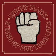 Money Mark " Stand Up For Your Rice! "