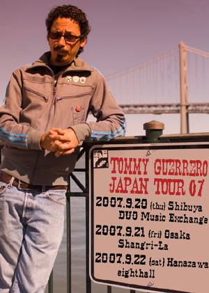 Tommy Guerrero JAPAN TOUR 07