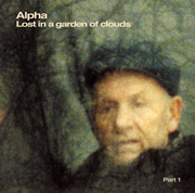 Alpha  "Lost in a garden of clouds part 1"